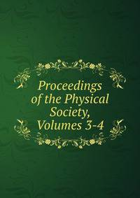 Proceedings of the Physical Society, Volumes 3-4