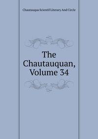 The Chautauquan, Volume 34