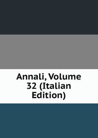Annali, Volume 32 (Italian Edition)