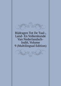 Bijdragen Tot De Taal-, Land- En Volkenkunde Van Nederlandsch-Indie, Volume 9 (Multilingual Edition)