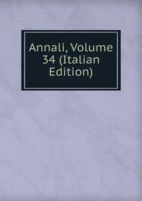 Annali, Volume 34 (Italian Edition)