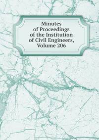 Minutes of Proceedings of the Institution of Civil Engineers, Volume 206