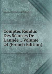 Comptes Rendus Des S?ances De L'ann?e ., Volume 24 (French Edition)