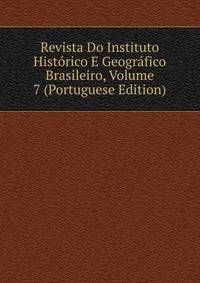 Revista Do Instituto Historico E Geografico Brasileiro, Volume 7 (Portuguese Edition)
