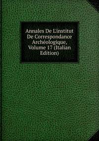 Annales De L'institut De Correspondance Arch?ologique, Volume 17 (Italian Edition)