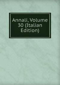 Annali, Volume 30 (Italian Edition)