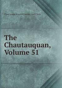 The Chautauquan, Volume 51