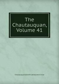The Chautauquan, Volume 41