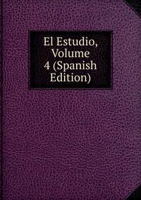 El Estudio, Volume 4 (Spanish Edition)