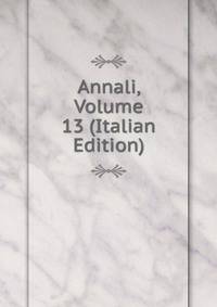 Annali, Volume 13 (Italian Edition)