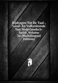 Bijdragen Tot De Taal-, Land- En Volkenkunde Van Nederlandsch-Indie, Volume 34 (Multilingual Edition)