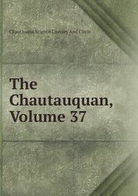 The Chautauquan, Volume 37