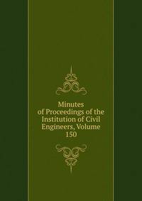 Minutes of Proceedings of the Institution of Civil Engineers, Volume 150