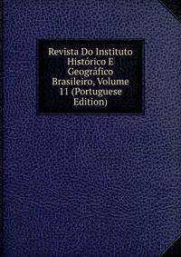 Revista Do Instituto Historico E Geografico Brasileiro, Volume 11 (Portuguese Edition)