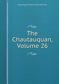 The Chautauquan, Volume 26