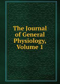 The Journal of General Physiology, Volume 1