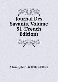 Journal Des Savants, Volume 51 (French Edition)