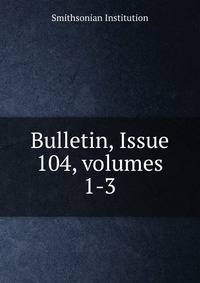 Bulletin, Issue 104, volumes 1-3