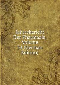 Jahresbericht Der Pharmazie, Volume 34 (German Edition)