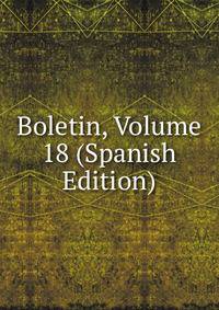 Boletin, Volume 18 (Spanish Edition)