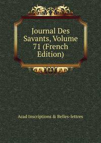 Journal Des Savants, Volume 71 (French Edition)