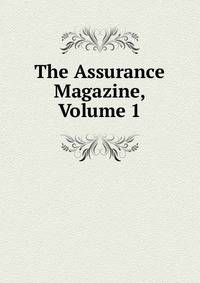 The Assurance Magazine, Volume 1