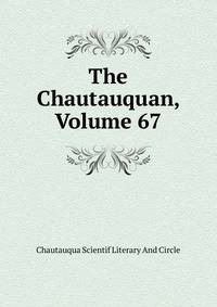 The Chautauquan, Volume 67