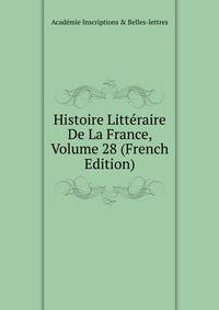 Histoire Litteraire De La France, Volume 28 (French Edition)