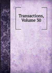 Transactions, Volume 30