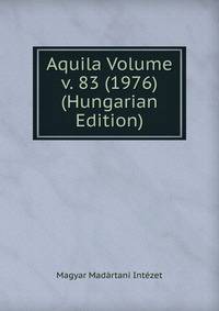Aquila Volume v. 83 (1976) (Hungarian Edition)