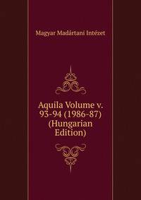 Aquila Volume v. 93-94 (1986-87) (Hungarian Edition)