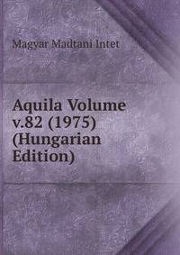 Aquila Volume v.82 (1975) (Hungarian Edition)