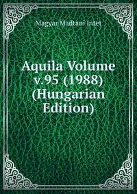 Aquila Volume v.95 (1988) (Hungarian Edition)