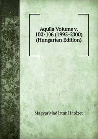 Aquila Volume v. 102-106 (1995-2000) (Hungarian Edition)