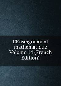 L'Enseignement math?matique Volume 14 (French Edition)