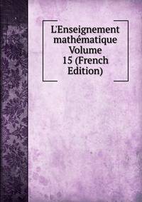 L'Enseignement math?matique Volume 15 (French Edition)