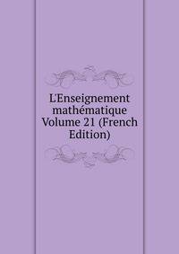 L'Enseignement math?matique Volume 21 (French Edition)