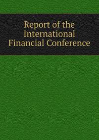 Report of the International Financial Conference