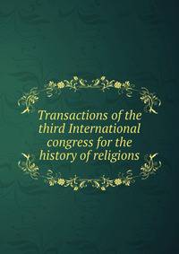 Transactions of the third International congress for the history of religions