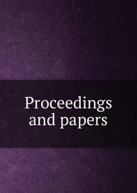 Proceedings and papers