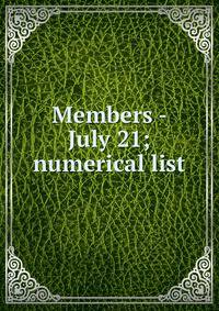 Members - July 21; numerical list