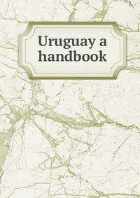 Uruguay a handbook