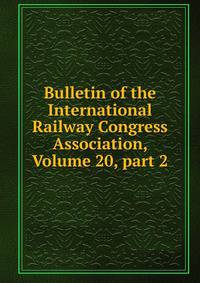 Bulletin of the International Railway Congress Association, Volume 20, part 2