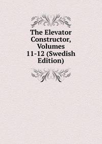 The Elevator Constructor, Volumes 11-12 (Swedish Edition)