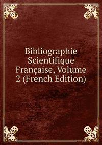 Bibliographie Scientifique Francaise, Volume 2 (French Edition)
