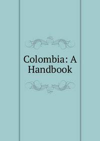Colombia: A Handbook