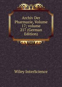 Archiv Der Pharmazie, Volume 17; volume 217 (German Edition)