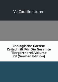 Zoologische Garten: Zeitschrift Fur Die Gesamte Tiergartnerei, Volume 29 (German Edition)
