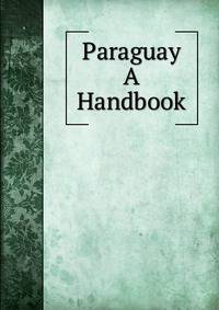Paraguay A Handbook