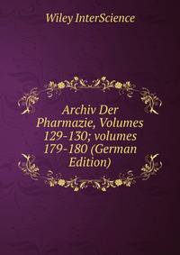 Archiv Der Pharmazie, Volumes 129-130; volumes 179-180 (German Edition)